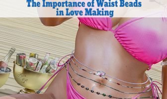 The Importance of Waist Beads in Love Making